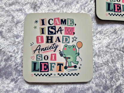 I Came, I Saw, I Had Anxiety, So I Left Coaster