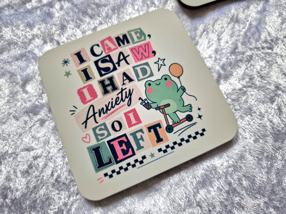 I Came, I Saw, I Had Anxiety, So I Left Coaster