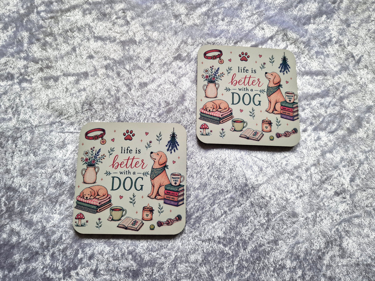 Life Is Better With A Dog Coaster