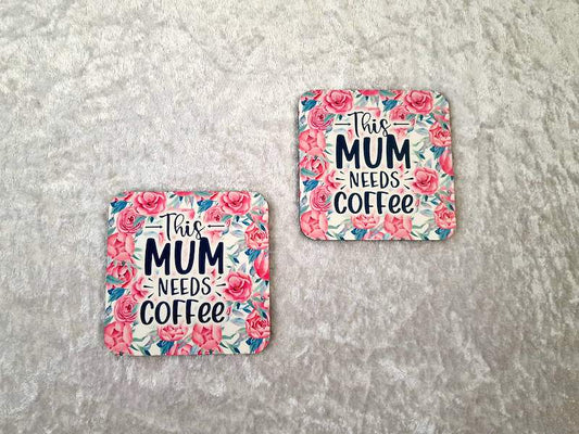 This Mum Needs Coffee Coaster – Funny Mum Gift & Coffee Lover Gift